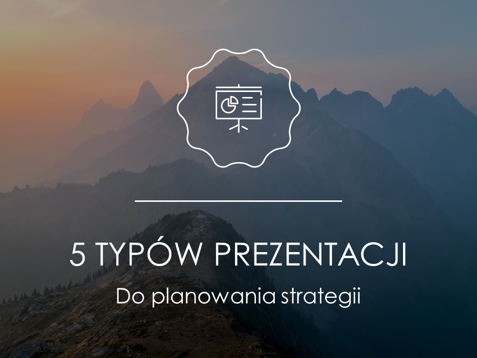 5 typów prezentacji PowerPoint do planowania strategii