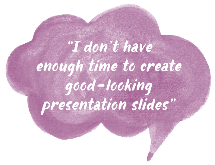 time required for making good-looking PowerPoint slides